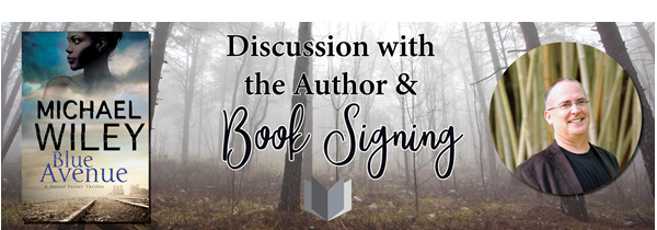 Graphic of novel, Blue Avenue, and author Michael Wiley with text: Discussion with the author and book signing.