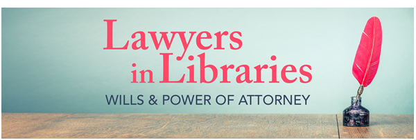 Graphic of quill feather pen with text: Lawyers in Libraries: Wills and Power of Attorney