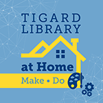 Tigard Library at Home: Make/Do
