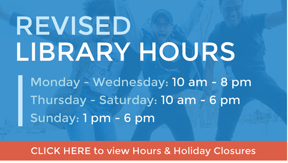 Revised Library Hours Click to Learn More