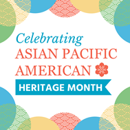Celebrating Asian Pacific Heritage Month graphic