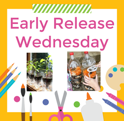 Early Release Wednesday graphic with bottles, container gardens, and art supplies