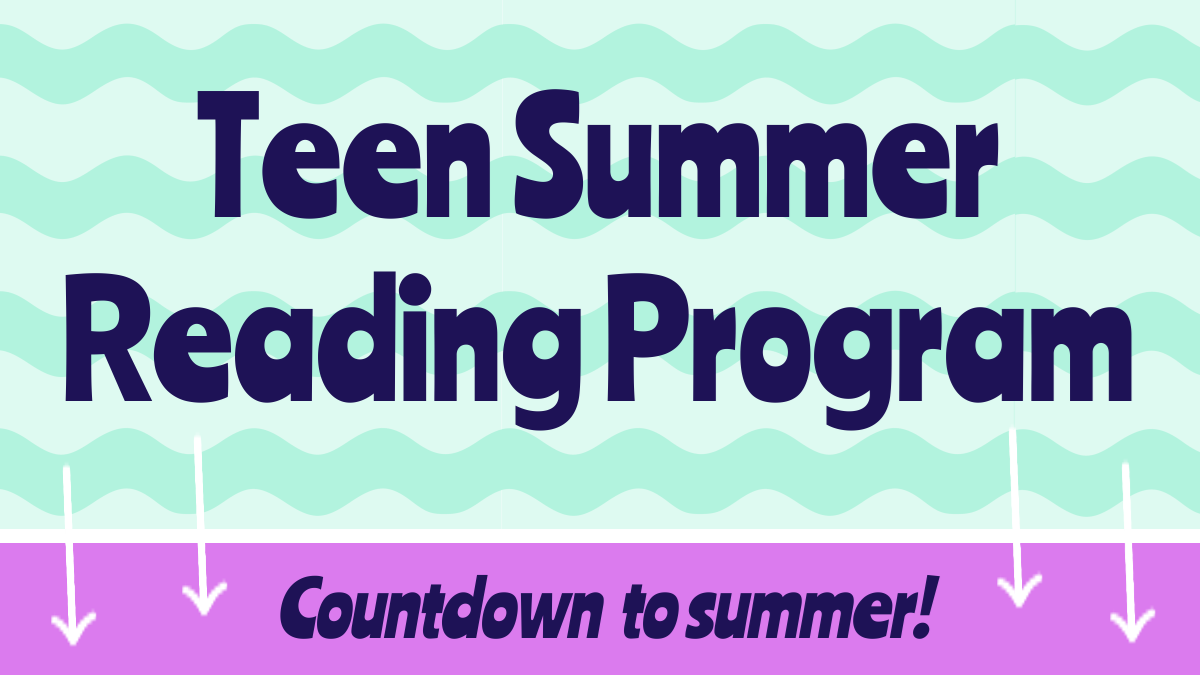 Text reads Teen Summer Reading Program: Countdown to Summer