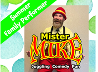 Picture of children's performer Mister Mike. Text reads "Summer Family Performer Mister Mike. Juggling, comedy, fun.