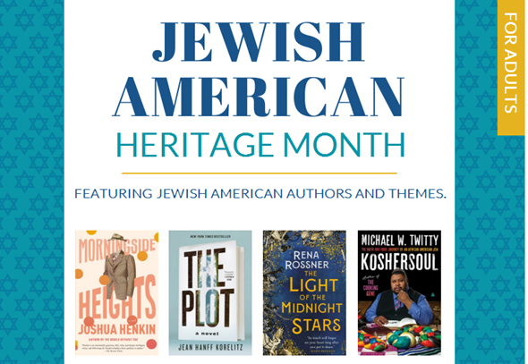 Jewish American Heritage Month. Featuring Jewish American Authors and Themes. Four book covers are pictured: Morningside Heights, The Plot, The Light of the Midnight Stars, and Koshersoul.