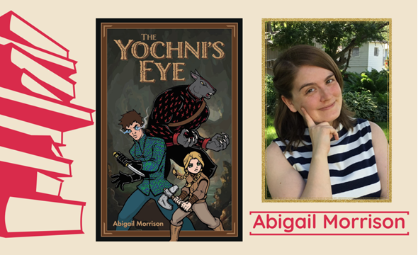 Book cover of The Yochni's Eye next to a picture of the author, Abigail Morrison.