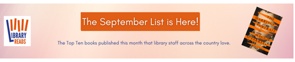 LibraryReads banner with a button that reads "The September List is Here!", text that says "The Top Ten books published this month that library staff across the country love" plus a picture of the cover of "The Marriage Portrait" by Maggie O'Farrell.