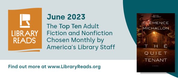 Library Reads logo on left side. Text in middle "June 2023. The Top Ten Adult Fiction and Nonfiction Chosen Monthly by America's Library Staff. Find out more at www.LibraryReads.org. Book cover of The Quiet Tenant by Clemence Michallon on right.