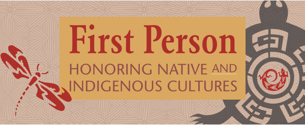 First Person: Honoring Native and Indigenous Cultures 