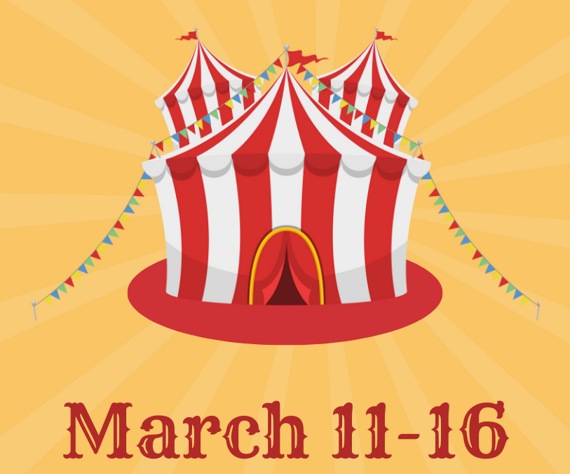 An illustration of a circus tent. Text over the image reads "March 11-17".