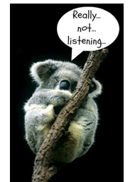 Koala asleep on branch, with word bubble that says "Really...not...listening..."