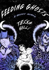 Feeding Ghosts: A Graphic Memoir by Tessa Hulls