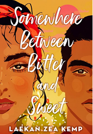 Somewhere Between Bitter and Sweet by Laekan Zea Kemp