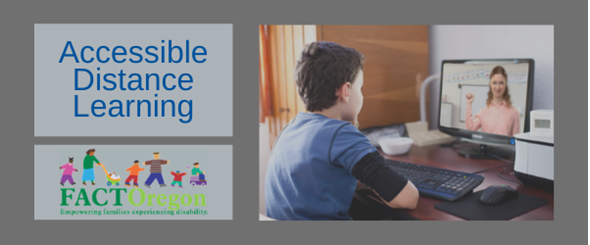 Accessible Distance Learning: FactOregon: Empowering families experiencing disability.