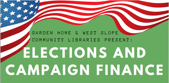 Image of the text "Garden Home and West Slope Libraries present: Elections and Campaign finance" on a green background. A United States flag banner frames the text.