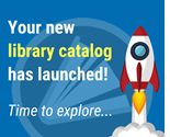 Image of a rocket blasting off with text that reads "your new library catalog has launched! Time to explore"