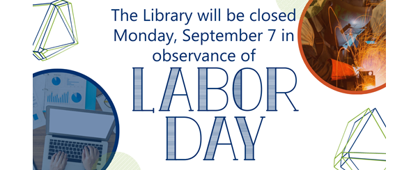 The library will be closed on Sept. 7 for Labor Day