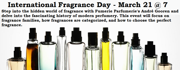 International Fragrance Day 
March 21 @ 7