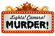 Sign that says, "Lights! Camera! Murder!"