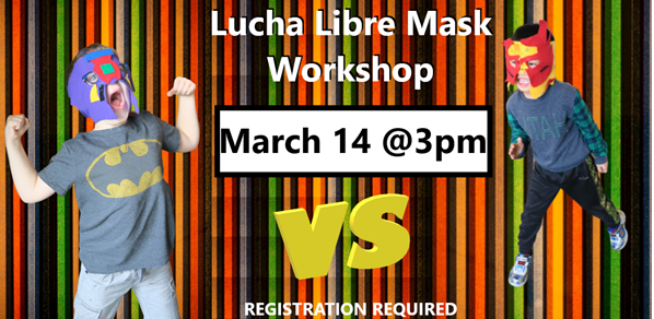 Lucha Libre Mask Workshop, March 14 @3pm, registration required