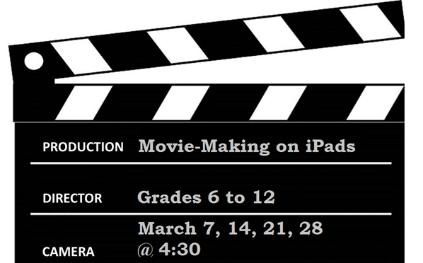 Movie-Making on iPads
Grades 6 to 12
March 7, 14, 21, 28 @ 4:30