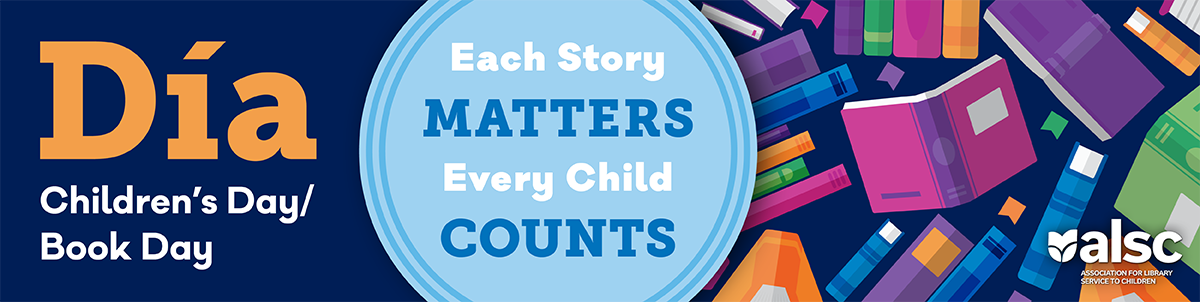 Dia: Children's Day/Book Day. Each story matters. Every child counts.