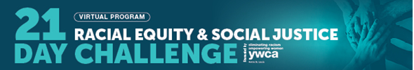 Header Image: 21 Day Racial Equity &amp; Social Justice Challenge