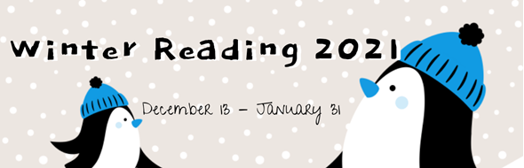 Winter Reading 2021. December 13 through January 31.