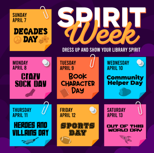 Spirit Week
Dress up and show your library spirit.
Sunday, April 7 – Decades Day
Monday, April 8 – Crazy Sock Day
Tuesday, April 9 – Book Character Day
Wednesday, April 10 – Community Helper Day
Thursday, April 11 – Heroes and Villains Day 
Friday, April 12 – Sports Day
Saturday, April 13 – Out of This World