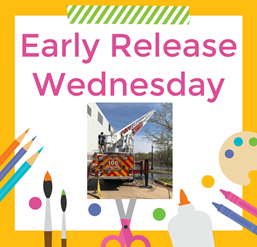 graphic with text reading Early Release Wednesday and a photo of a fire truck