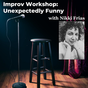 Improv Workshop: Unexpectedly Funny with Nikki Frias