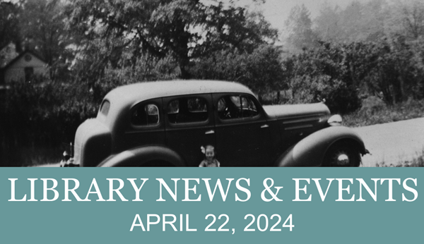 Library News &amp; Events April 22, 2024