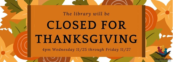 The Library will be closed beginning 4 pm on Wednesday, 11/25 through Friday 11/27 in observation of the Thanksgiving holiday.