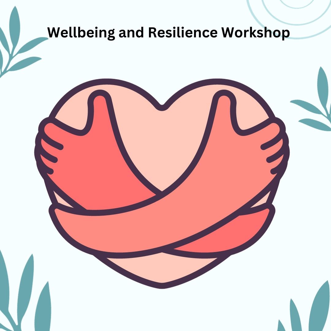 Wellbeing and Resilience Workshop: 