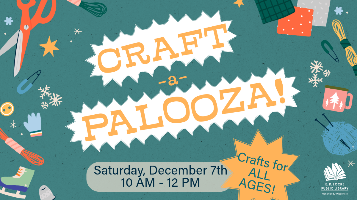 Craft-a-Palooza! Saturday, December 7th 10 AM - 12 PM. Crafts for ALL AGES!