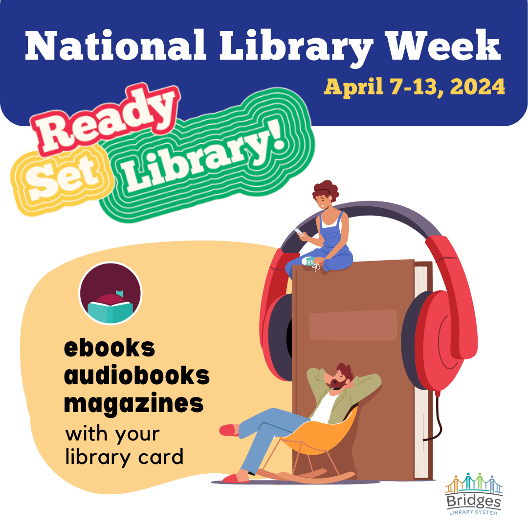 Graphic to promote National Library Week - using ebooks, audiobooks and magazines with Libby.