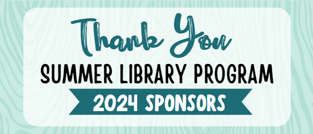 Graphic that reads: "Thank you summer library program 2024 sponsors"