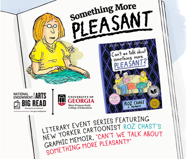 Graphic for Something More Pleasant, featuring a cartoon drawing of a seated woman wearing glasses and the book jacket. text says "Literary event series featuring New Yorker Cartoonist Roz Chast's graphic memoir, "Can't We Talk About Something More Pleasant?"