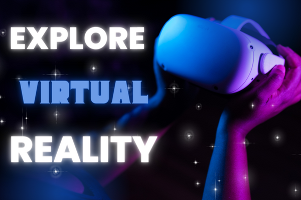 Explore Virtual Reality
