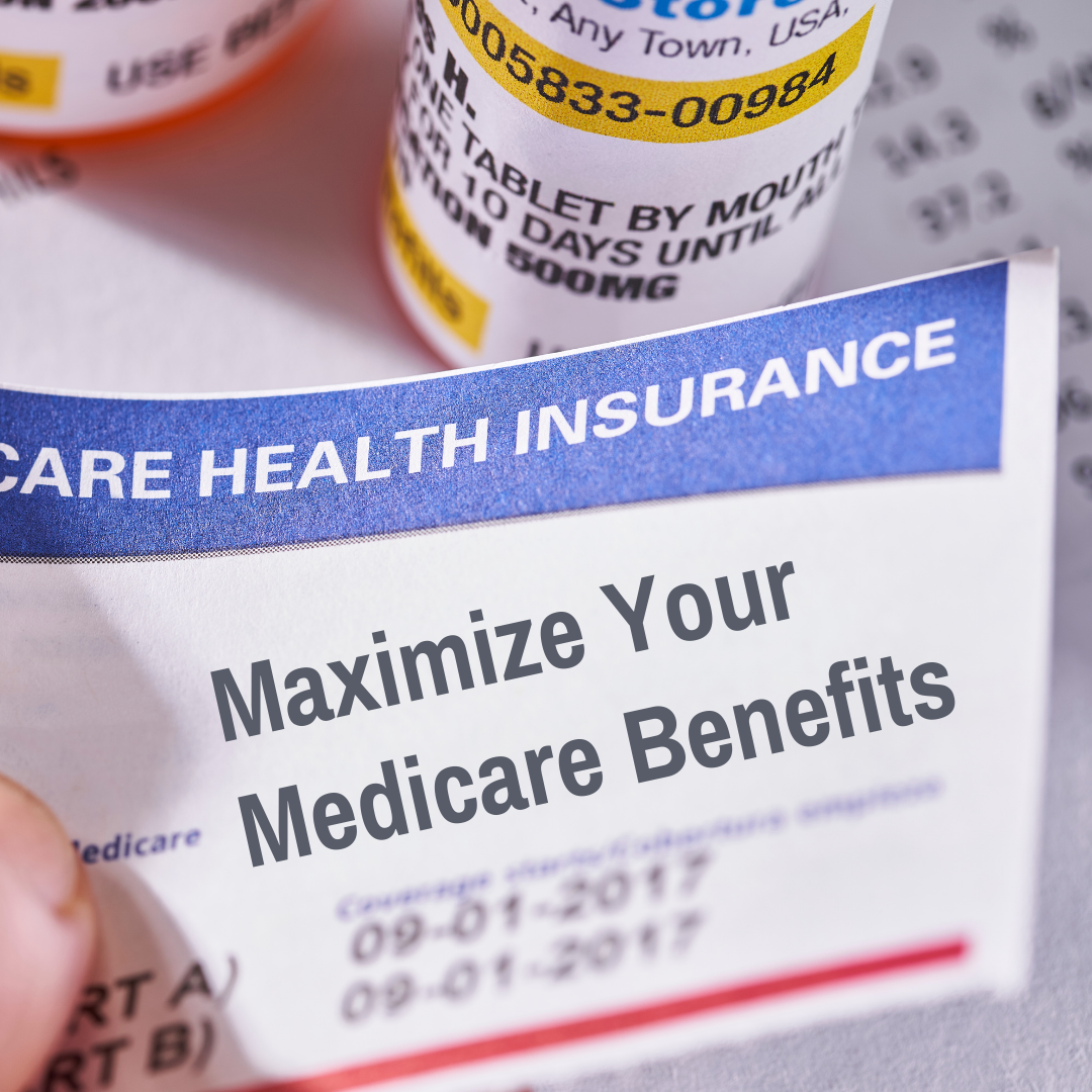 Maximize Your Medicare Benefits
