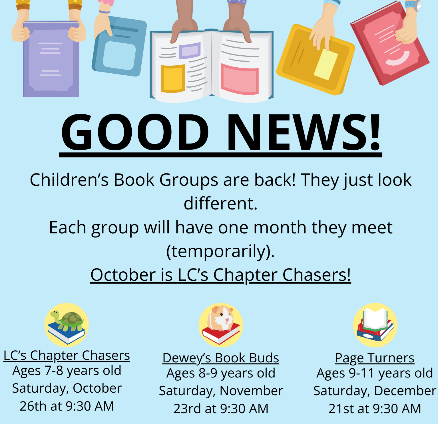 Children's Book Groups: Dewey's Book Buds will meet Saturday, November 23 at 9:30 AM, and Page Turners will meet Saturday, December 21 at 9:30 AM.