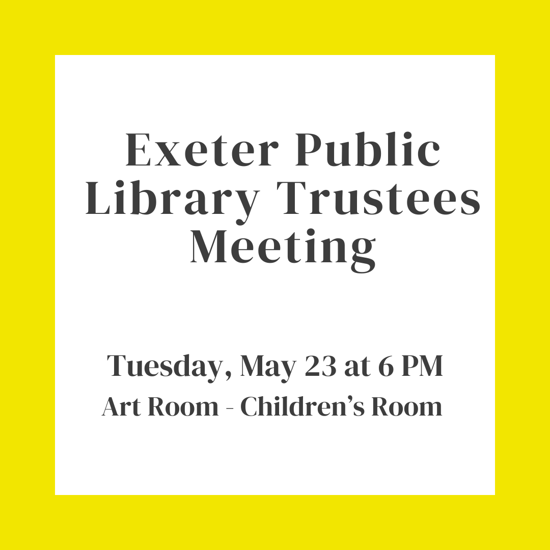 Exeter Public Library Trustees Meeting Tuesday, May 23 at 6 PM