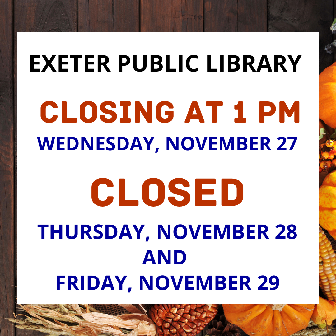 The library will be closing at 1 PM on Wednesday, November 27 and will be closed on Thursday, November 28 and Friday, November 29.