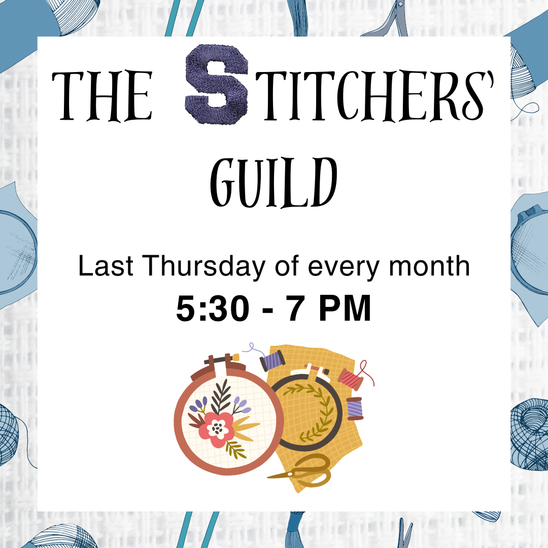 Stitchers' Guild meets the last Thursday of every month from 5:30 to 7 PM Stitchers' Guild meets the last Thursday of every month from 5:30 to 7 PM