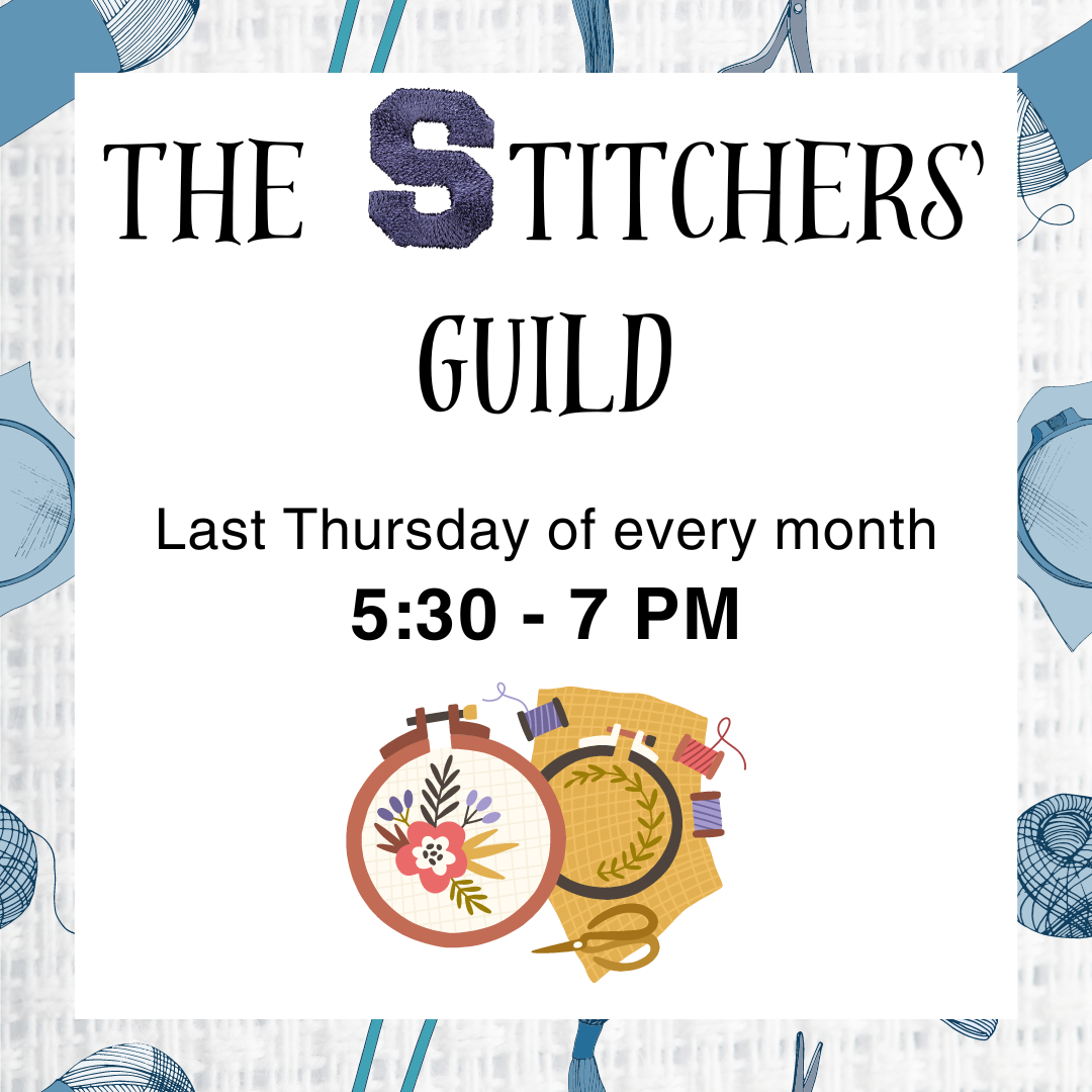 Stitchers' Guild meets the last Thursday of every month from 5:30 to 7 PM