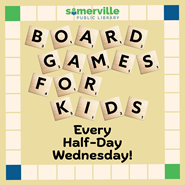 A pale yellow background with faux tiled game board border, featuring the title "board games for kids" in Scrabble-esque letters, with the subtitle "every half-day wednesday" underneath.
