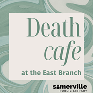 A background of sage green and ivory swirls, with the title "Death Cafe at the East Branch" on top.