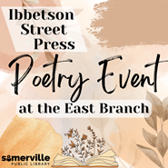 A mishmash of random tan-shaded shapes in the background, with the event title "Ibbetson Street Press Poetry Event at the East Branch" on top.