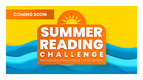 Image text, ’Coming Soon Summer Reading Challenge Mishawaka-Penn-Harris Public Library’