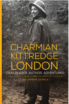 Book cover Charmian Kittredge London. Trailblazer, Author, Adventurer 